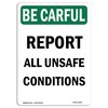 Signmission OSHA BE CAREFUL Sign, Report All Unsafe Conditions, 14in X 10in Aluminum, 10" W, 14" L, Portrait OS-BC-A-1014-V-10095